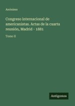 Congreso internacional de americanistas. Actas de la cuarta reunión, Madrid - 1881