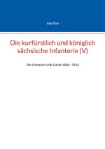 Die kurfürstlich und königlich sächsische Infanterie (V)