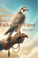 Das perfekte Buch für Falknerei-Fans