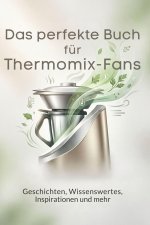 Das perfekte Buch für Thermomix-Fans