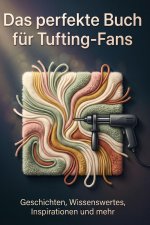 Das perfekte Buch für Tufting-Fans