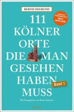 111 Kölner Orte, die man gesehen haben muss