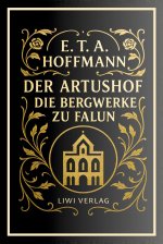 E. T. A. Hoffmann: Der Artushof / Die Bergwerke zu Falun. Vollständige Neuausgabe