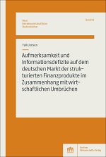Aufmerksamkeit und Informationsdefizite auf dem deutschen Markt der strukturierten Finanzprodukte im Zusammenhang mit wirtschaftlichen Umbrüchen