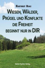 Wiesen, Wälder, Prügel und Konflikte - die Freiheit beginnt nur in DIR