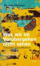 Was wir im Vorübergehen nicht sehen