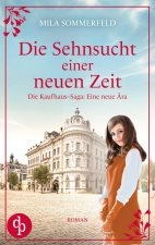 Die Sehnsucht einer neuen Zeit | Eine historische Familiensaga