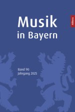 Musik in Bayern. Band 90. Jahrgang 2025