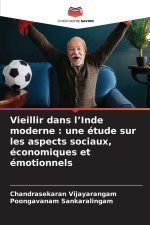 Vieillir dans l'Inde moderne : une étude sur les aspects sociaux, économiques et émotionnels