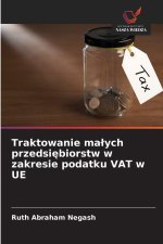 Traktowanie ma¿ych przedsi¿biorstw w zakresie podatku VAT w UE