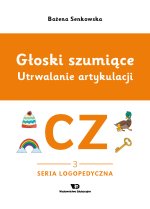 Głoski szumiące Utrwalanie artykulacji głoska CZ zeszyt 3