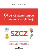 Głoski szumiące Utrwalanie artykulacji Głoska SZCZ  zeszyt 3