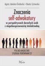 Znaczenia nadawane uczestnictwu w grupach self-adwokackich przez dorosłe osoby z niepełnosprawnością intelektualną polsko-angielskie studium porównawc