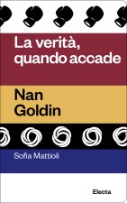 verità quando accade. Nan Goldin