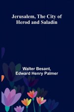 Jerusalem, The City Of Herod And Saladin