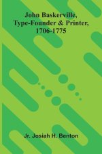 John Baskerville, Type-Founder And Printer, 1706-1775