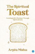 The Spiritual Toast - Unveiling Life's Mystique through spiritual lens