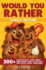 Would You Rather - Family Edition