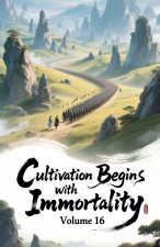 Cultivation Begins with Immortality, Volume 16