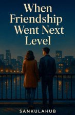 When Friendship Went Next Level