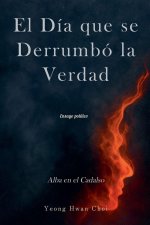 El Día que se Derrumbó la Verdad