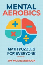 Mental Aerobics -- Math Puzzles for Everyone