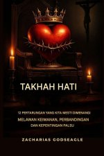 TAKTA HATI - 12 pertarungan yang Mesti Kita MENANG Menentang KEIMANAN, PERBANDINGAN, dan Kepuasan Palsu