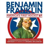 Benjamin Franklin-America's First Rockstar