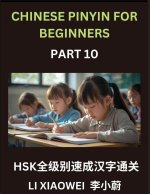 Chinese Pinyin for Beginners (Volume 10)- Chinese Character Masterclass for HSK, Pinyin, English Translations, and Fun Multiple-Choice Practice to Acc