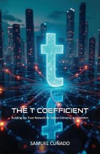 The T-Coefficient, Building the Trust Network for Global Economic Acceleration