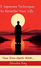 15 Japanese Techniques to Recenter Your Life