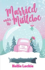 Married Under the Mistletoe