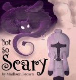 Not So Scary