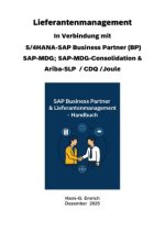 Handbuch zum Lieferantenmanagement In Verbindung mit S/4HANA-SAP Business Partner (BP) SAP-MDG; SAP-MDG-Consolidation & Ariba-SLP  / CDQ und SAP Joule