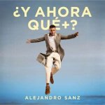 Sanz, Alejandro:  ?Y Ahora Que +?