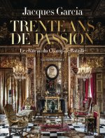 Jacques Garcia : trente ans de passion