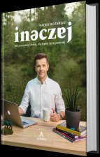 Inaczej. Jak pracować mniej, ale lepiej i przyjemniej