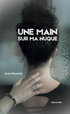 Une main sur ma nuque