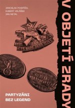 V objetí zrady - Partyzáni bez legend