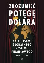 Zrozumieć potęgę dolara. Za kulisami globalnego systemu finansowego