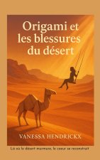 ORIGAMI ET BLESSURES DU DESERT