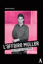 L'Affaire Muller - Politiser les corps brisés
