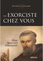 UN EXCORCISTE CHEZ VOUS - PERE MATTEO D'AGNONE