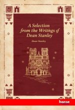 A Selection from the Writings of Dean Stanley