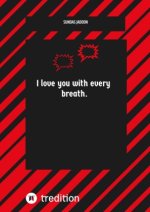 Ich liebe dich in jedem Atemzug