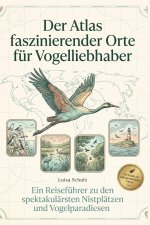 Der Atlas faszinierender Orte für Vogelliebhaber
