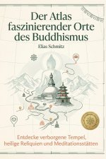 Der Atlas faszinierender Orte des Buddhismus