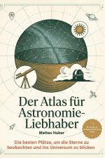 Der Atlas für Astronomie-Liebhaber