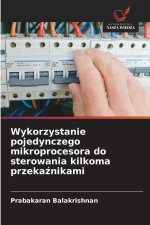 Wykorzystanie pojedynczego mikroprocesora do sterowania kilkoma przekaznikami