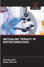AKTUALNE TEMATY W BIOTECHNOLOGII